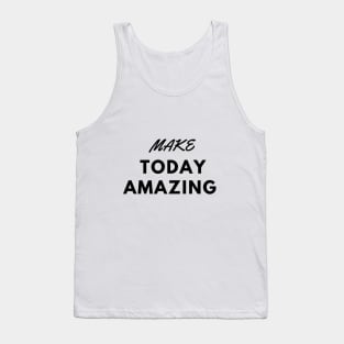 MAKE TODAY AMAZING Tank Top